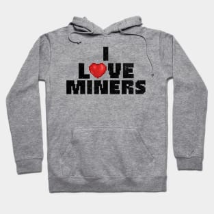 I Love Miners Hoodie